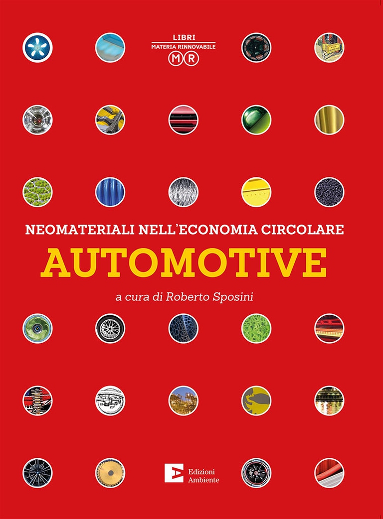 Neomateriali nell’economia circolare – Automotive Roberto Sposini Materia Rinnovabile Edizioni Ambiente