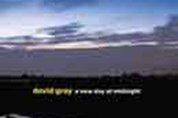 A new day at midnight – DAVID GRAY