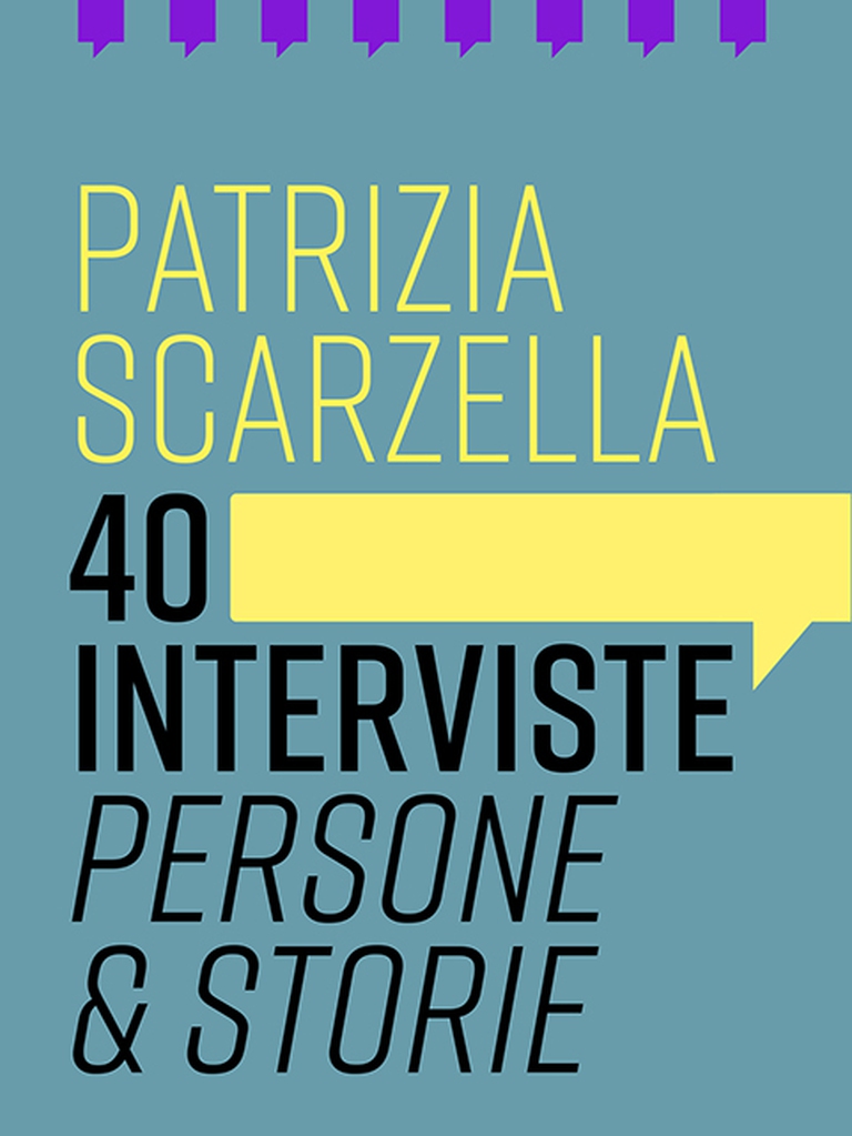 40 interviste di Patrizia Scarzella