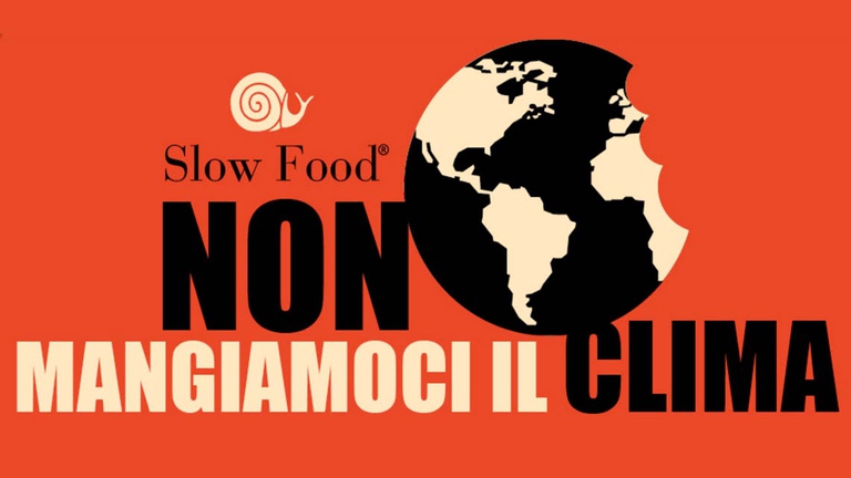 Non mangiamoci il clima. Clicca qui sopra per firmare l’appello Slow Food