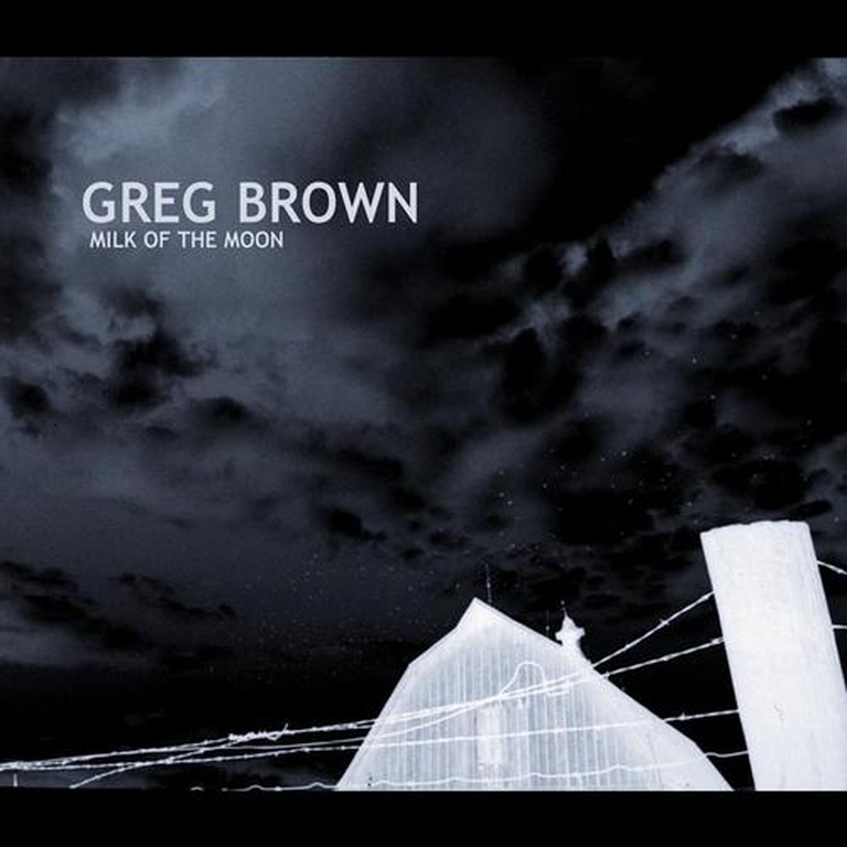 Milk of the Moon - GREG BROWN